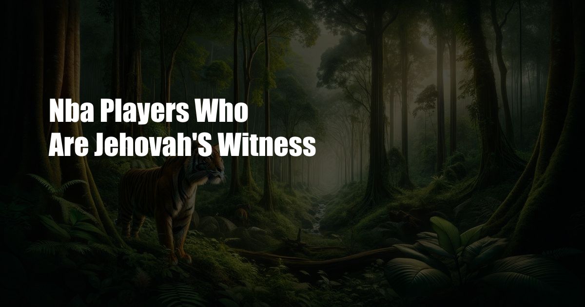 Nba Players Who Are Jehovah’S Witness