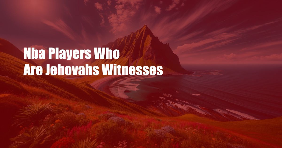 Nba Players Who Are Jehovahs Witnesses
