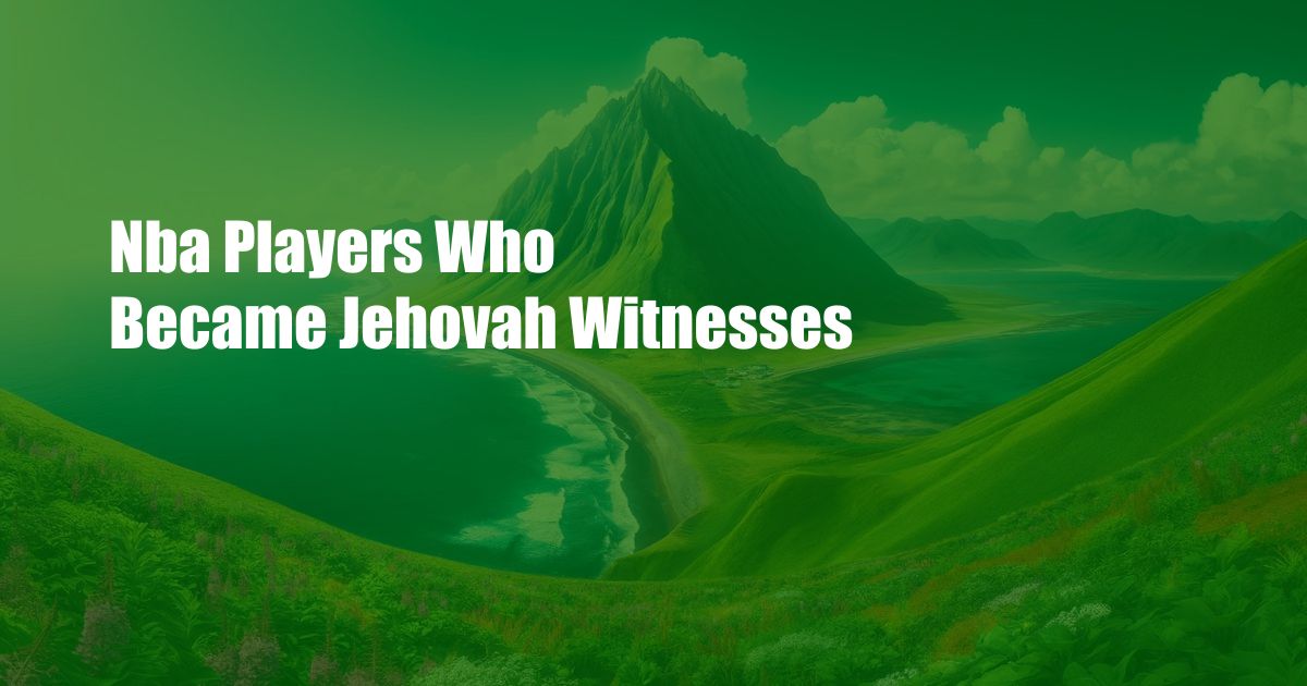 Nba Players Who Became Jehovah Witnesses