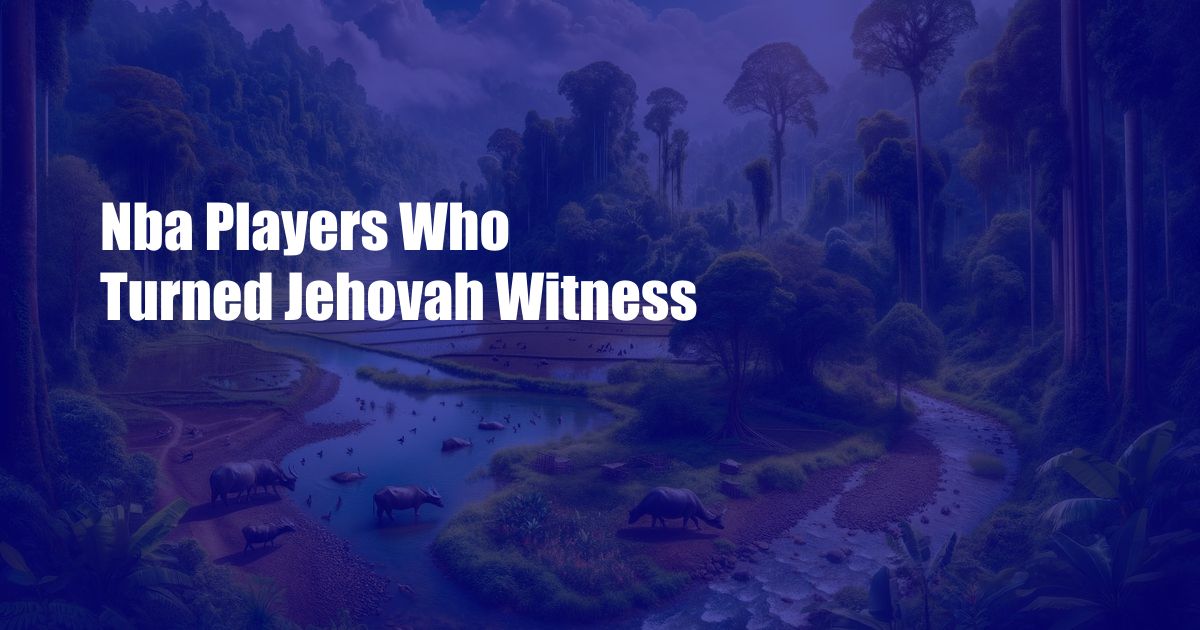 Nba Players Who Turned Jehovah Witness