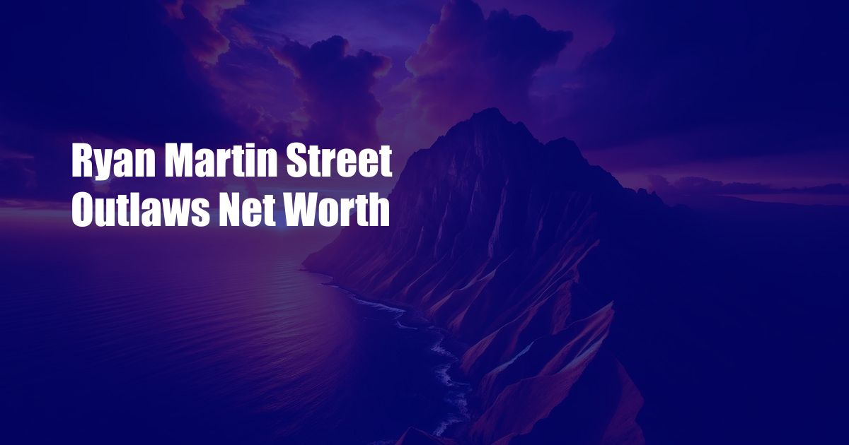 Ryan Martin Street Outlaws Net Worth