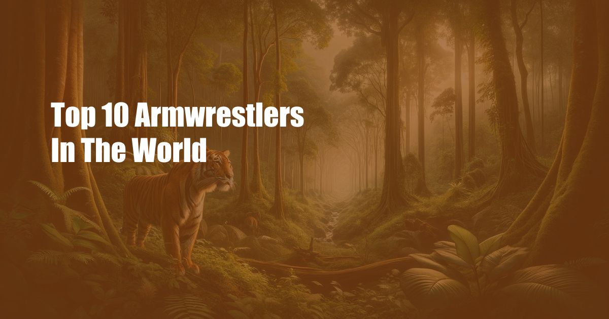 Top 10 Armwrestlers In The World