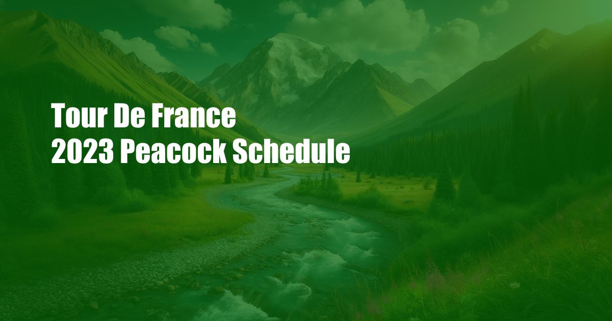 Tour De France 2023 Peacock Schedule