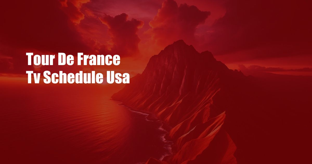 Tour De France Tv Schedule Usa