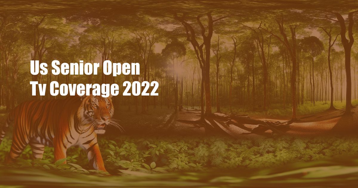 Us Senior Open Tv Coverage 2022