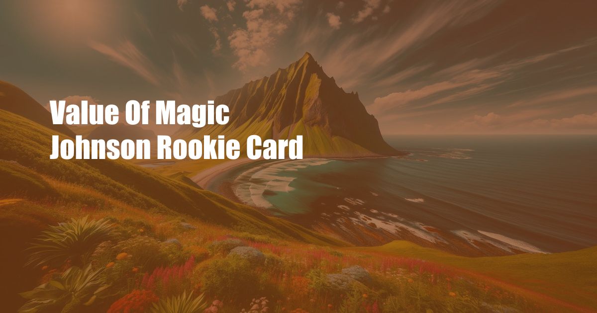 Value Of Magic Johnson Rookie Card