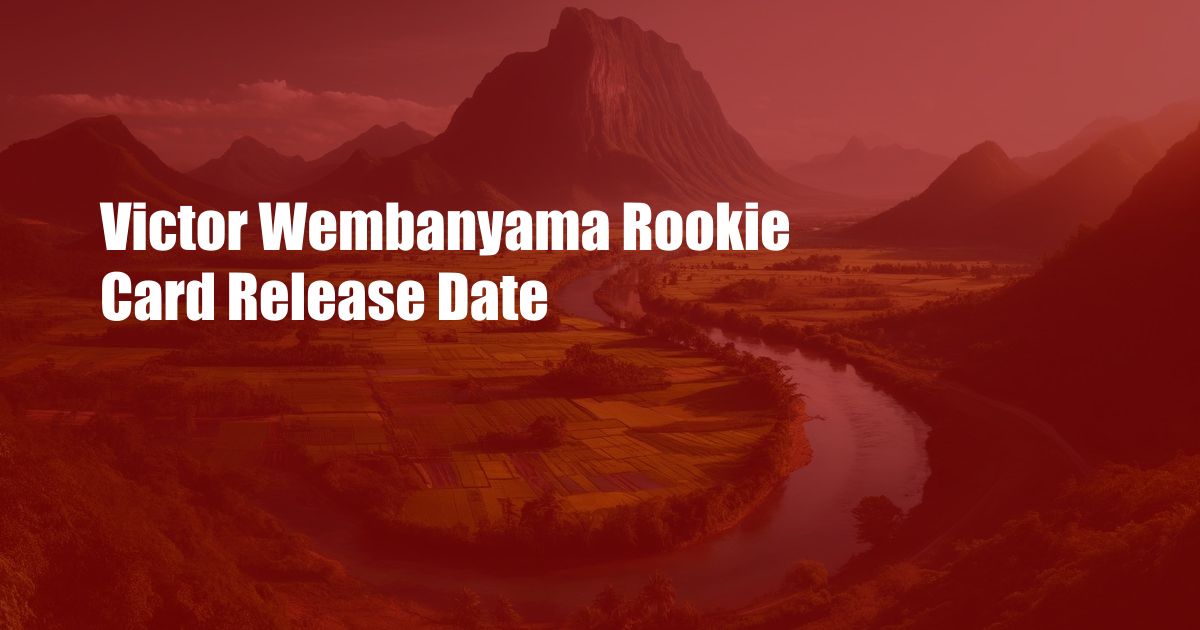 Victor Wembanyama Rookie Card Release Date