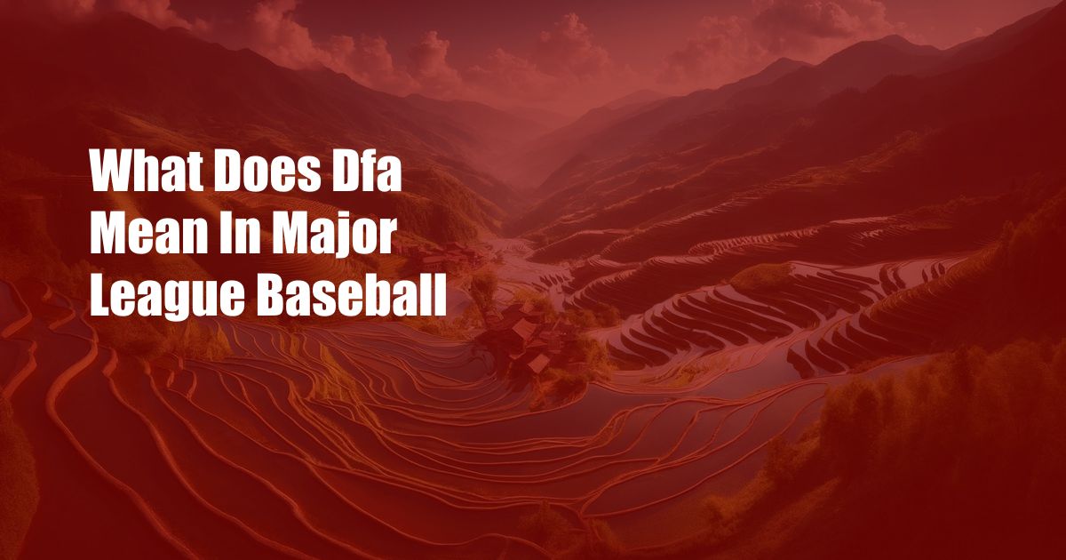 What Does Dfa Mean In Major League Baseball