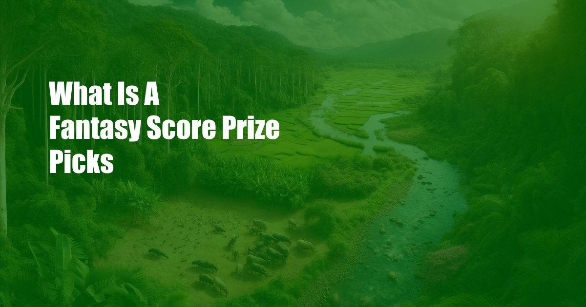 What Is A Fantasy Score Prize Picks