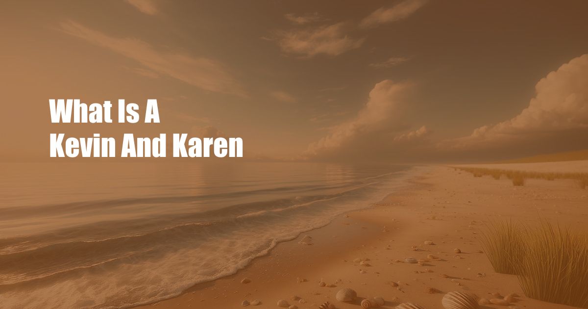 What Is A Kevin And Karen