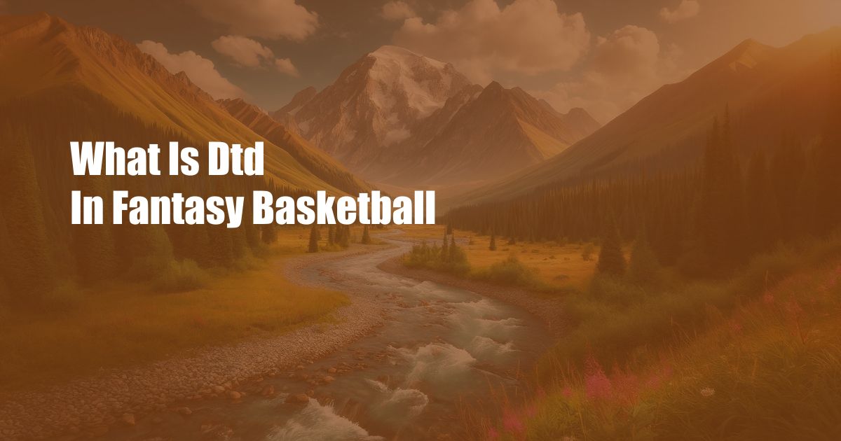 What Is Dtd In Fantasy Basketball