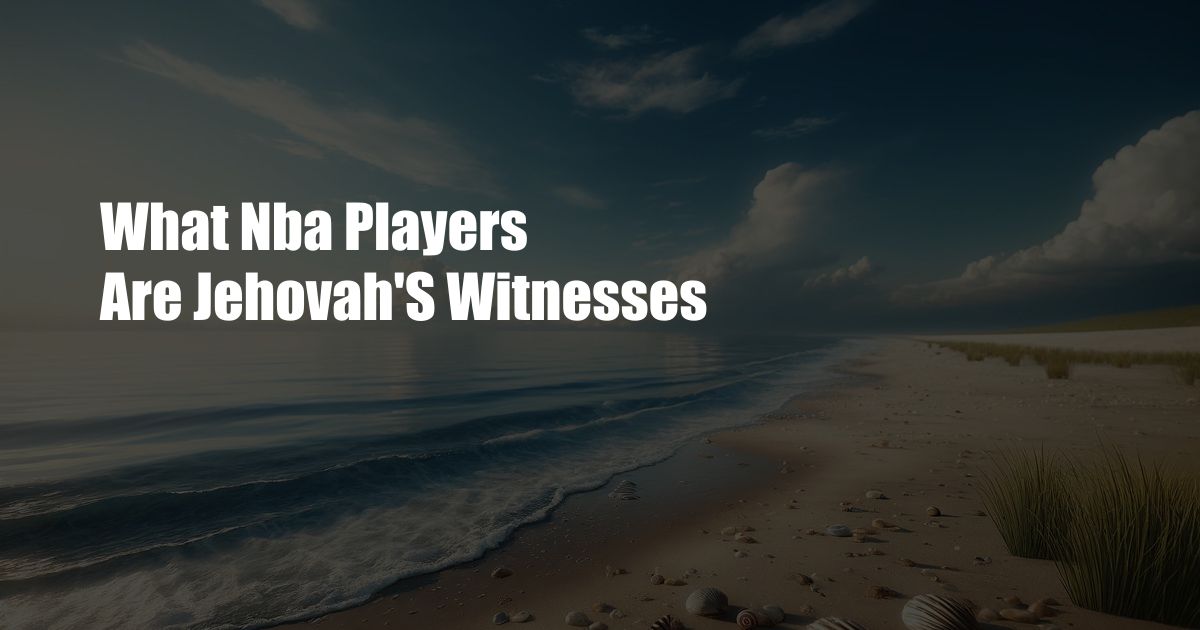 What Nba Players Are Jehovah'S Witnesses