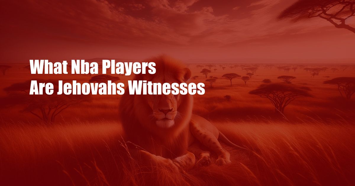 What Nba Players Are Jehovahs Witnesses