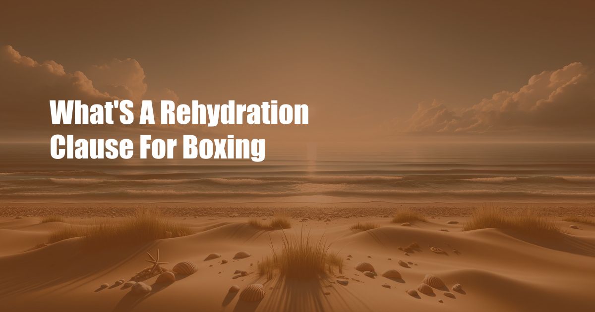 What’S A Rehydration Clause For Boxing