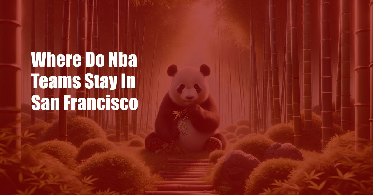 Where Do Nba Teams Stay In San Francisco