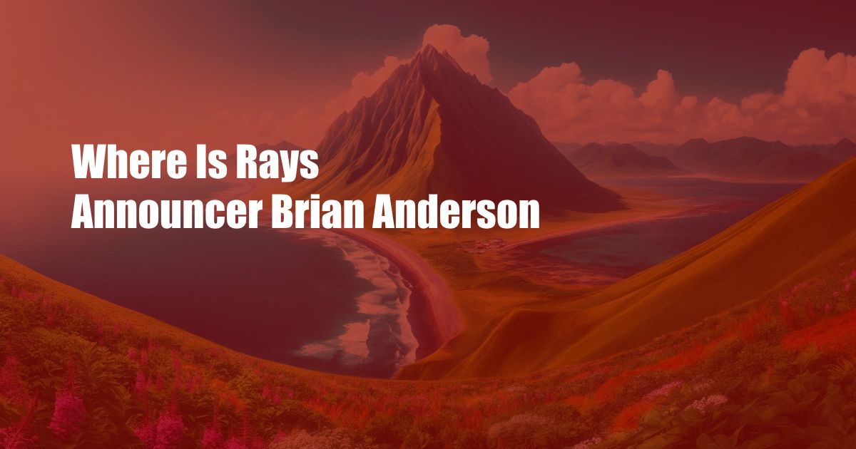 Where Is Rays Announcer Brian Anderson