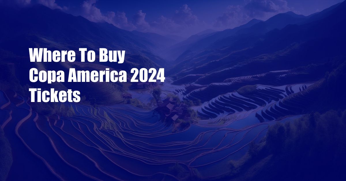Where To Buy Copa America 2024 Tickets