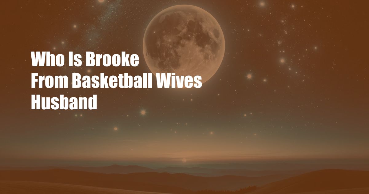 Who Is Brooke From Basketball Wives Husband