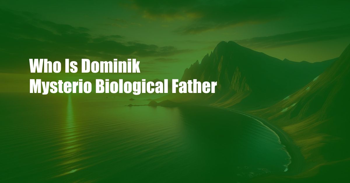 Who Is Dominik Mysterio Biological Father