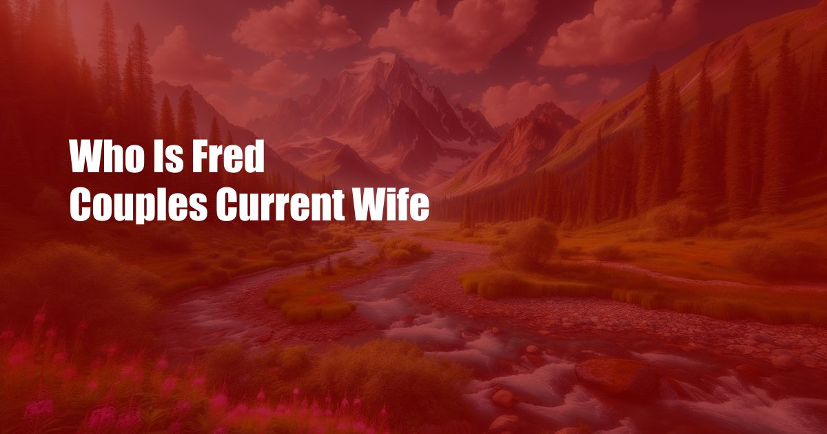 Who Is Fred Couples Current Wife