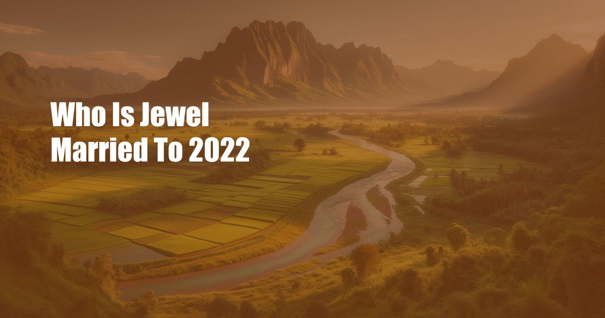 Who Is Jewel Married To 2022