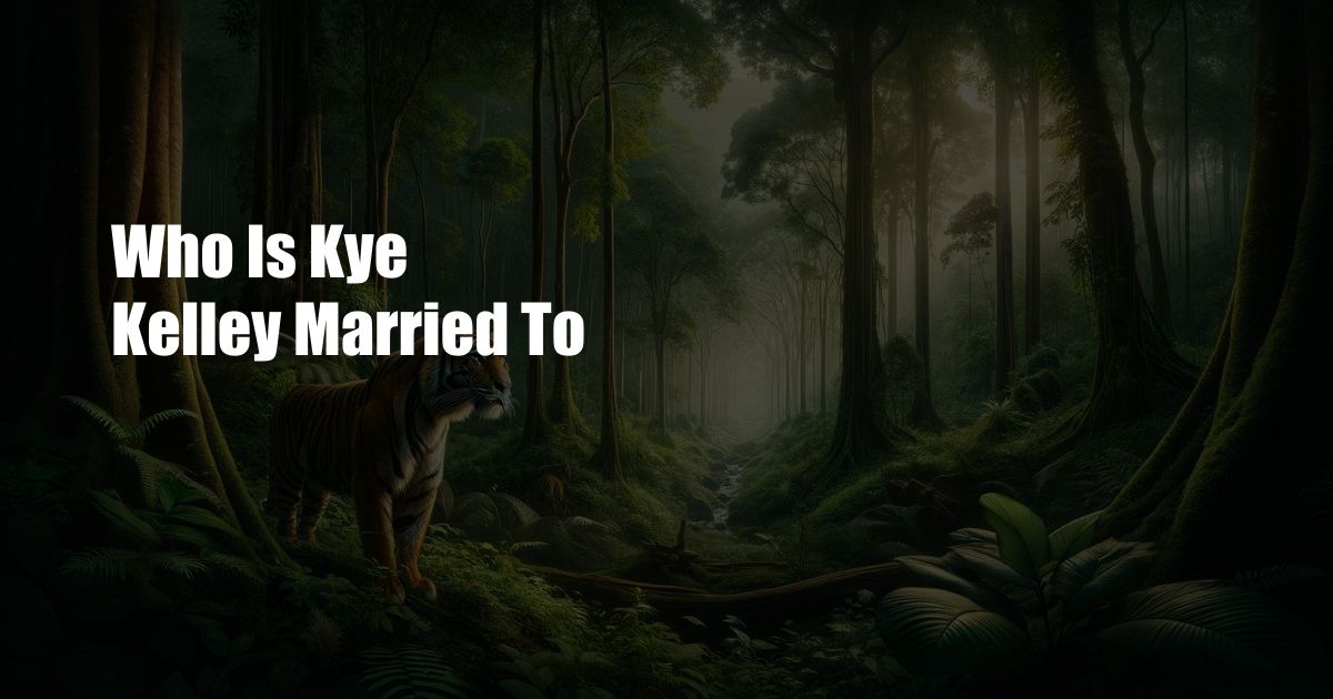 Who Is Kye Kelley Married To