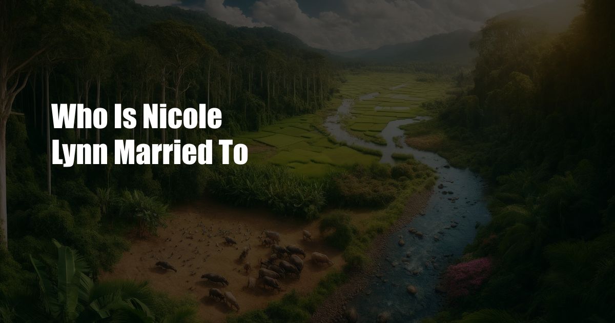 Who Is Nicole Lynn Married To