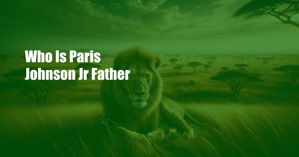 Who Is Paris Johnson Jr Father