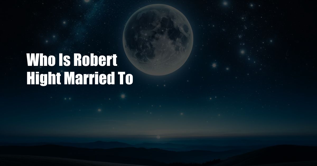 Who Is Robert Hight Married To