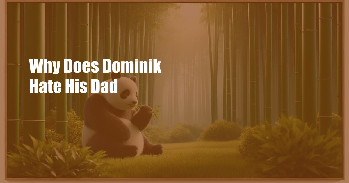 Why Does Dominik Hate His Dad