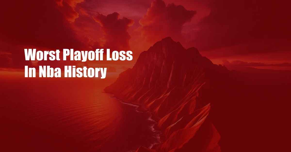 Worst Playoff Loss In Nba History